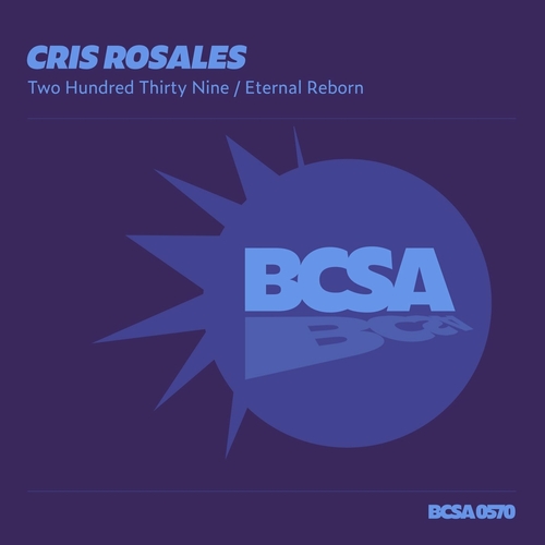 Cris Rosales - Two Hundred Thirty Nine - Eternal Reborn [BCSA0570]